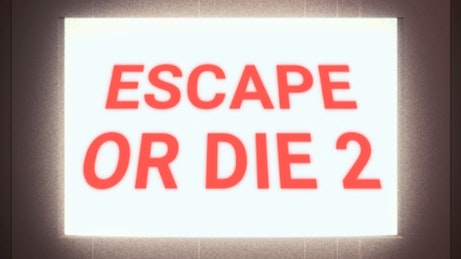 Escape or Die 2 – FRIV
